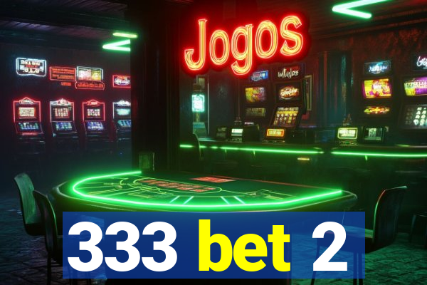 333 bet 2